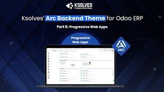 Odoo Arc Backend Theme, Part-6: Progressive Web Apps Feature and other features by Ksolves