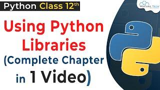 One SHOT Video- Using Python Libraries Class 12 | Libraries & Modules in Python | Python for Class12