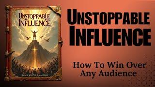 Unstoppable Influence: How to Win Over Any Audience (Audiobook)