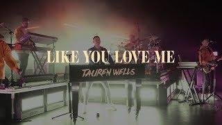 Tauren Wells - Like You Love Me (Official Music Video)