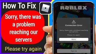 How To Fix "Sorry there was a problem reaching our servers" Please try again on Roblox