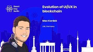 Evolution of UI/UX in blockchain - Max Kordek