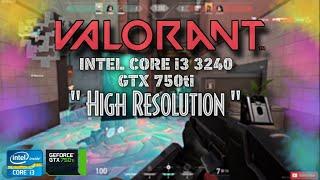 Valorant - Intel Core i3 3240 8gb Ram + GTX 750ti high resolution in 2020