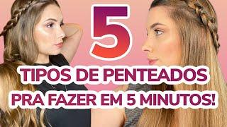 5 PENTEADOS FÁCEIS E RÁPIDOS PARA FAZER EM 5 MINUTOS!