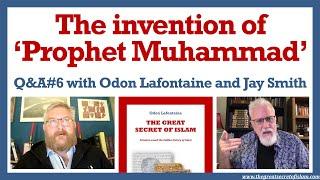 Q&A#7 - the invention of the Prophet Muhammad - Odon Lafontaine with Jay Smith