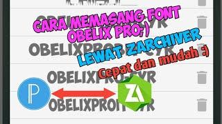 CARA CEPAT MEMASANG FONT OBELIX PRO -LEWAT ZARCHIVER MUDAH 