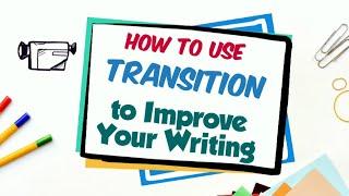 How to Use Transition Words| Improve Your Writing Using Transitions