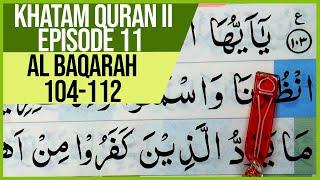 KHATAM QURAN II SURAH AL BAQARAH AYAT 104-112 TARTIL |BELAJAR NGAJI- EP. 11