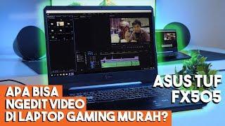 Ini Laptop Murah Dipake Gaming Cakep, Bagaimana kalo Dihajar Ngedit Video? | ASUS TUF FX505