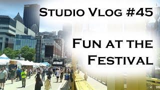 Studio Vlog 045: Fun at the Festival