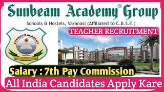 Sunbeam School Teacher Recruitment 2025 | 4 School Teacher Vacancy 2025 | Salary 7th Pay | NO FEE