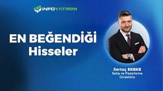 Sertaç Ekeke'nin EN BEĞENDİĞİ Hisseler | "17 Mayıs 2024" | İnfo Yatırım