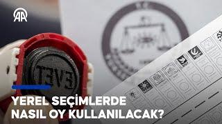 31 Mart'taki yerel seçimler için oy kullanma rehberi