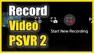 How to RECORD Video Clips & Gameplay on PSVR 2 on PS5 (Best Method)