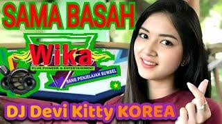 SAMA BASAH FULL DJ DEVI KITTY KOREA WIKA SANG PENJELAJAH SUMSEL