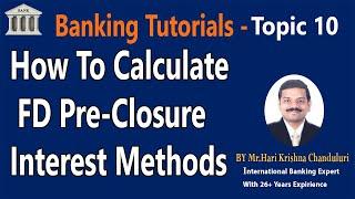 How To Calculate FD Pre-Closure Interest methods|Topic10|BankingTutorial|Learn Banking With EasyTips