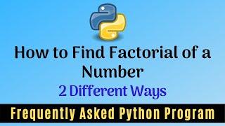 Frequently Asked Python Program 3: How To Find Factorial of A Number