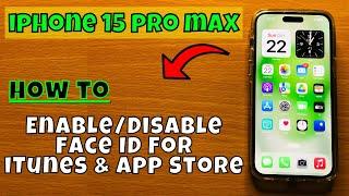 How to Enable/Disable Face ID For iTunes & App Store iPhone 15 Pro Max