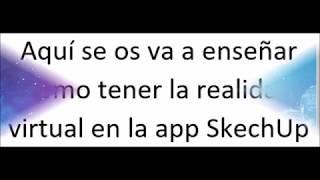 Como descargar realidad virtual en SketchUp (resubido).