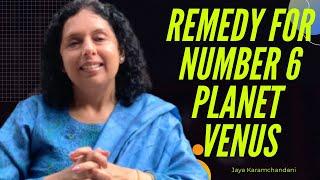 Remedy for Date of Birth Number 6 -Planet Venus- Jaya Karamchandani