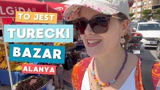 TURECKI BAZAR w Alanyi - i kilka wskazówek co kupić