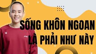 Sống thế nào mới là KHÔN NGOAN: Rất ít người biết | Master Anh Đức