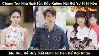 Chàng Trai Nhà Quê Lần Đầu Xuống Núi Hỏi Vợ Bị Từ Hôn Mà Đâu Hề Hay Biết Mình Là Tiên Đế Đại Nhân