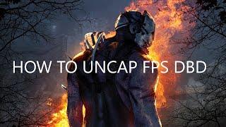 How to Uncap Framerate in Dead by Daylight