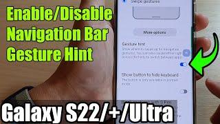 Galaxy S22/S22+/Ultra: How to Enable/Disable Navigation Bar Gesture Hint