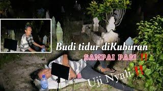 Uji Nyali‼️ budi tidur di Kuburan sampai Pagi‼️