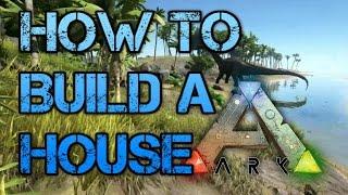 Ark Survival Evolved - How to Build a House Tutorial Guide