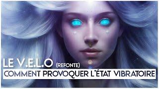 Provoquer un Etat Vibratoire avec le V.E.L.O