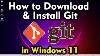How to Download & Install Git on Windows 11 - Git Installation