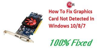 How To Fix Graphics Card Not Detected In Windows 10/8/7