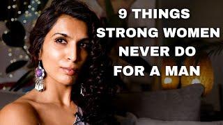 9 Things Strong Women Never Do For a Man