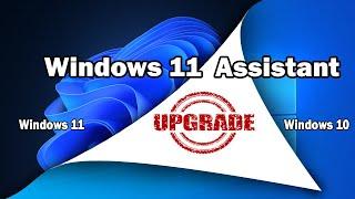 WINDOWS 11 ASSISTANT FULL TUTORIAL || FREE UPGRADE TO WINDOWS 11