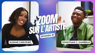 Jonathan C. Gambela - ZOOM SUR L'ARTISTE avec Eunime Chevrier