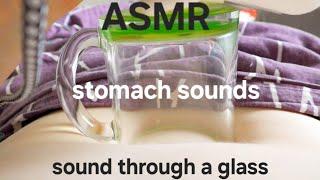 ASMR belly sounds through a glass | stomach sounds