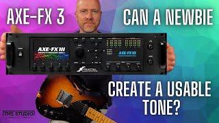Axe-FX 3 - Can A Newbie Create A Usable Tone?