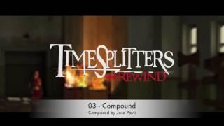 TimeSplitters : Rewind OST ( Official )  - 03 - Compound - Jose Pavli