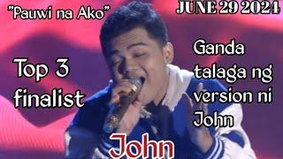 JUNE 29 2024 | JOHN | PAUWI NA AKO | TAWAG NG TANGHALAN | SHOWTIME | TOP 3 | FINALIST