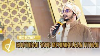 Khuthbah yang menimbulkan fitnah - Al Ustadz Muhammad bin Alwi Al Haddad