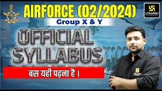 Air Force 2/2024 X-Y Group Official Syllabus | Selection के लिए केवल इतना पढ़ लो बस | Must Watch