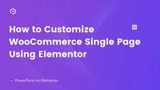 How to Create WooCommerce Single Product Page with Elementor | PowerPack Elements Addon