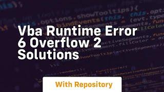 vba runtime error 6 overflow 2 solutions