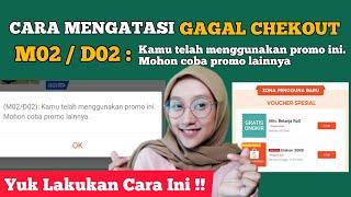 CARA MENGATASI GAGAL CHEKOUT M02/D02 Shopee Kamu Telah Menggunakan Promo Ini. Mohon Coba Promo Lain