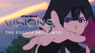 Star Wars Visions Soundtrack: The Village Bride (Mix)