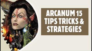 Arcanum my Top 15 tips tricks and Strategies