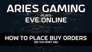 Aries Gaming 25 - EVE Online: How to Place Buy Orders (so you don't die)