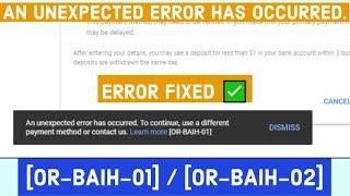An unexpected error has occurred. [OR-BAIH-01] / [OR-BAIH-02] | Error Fixed 